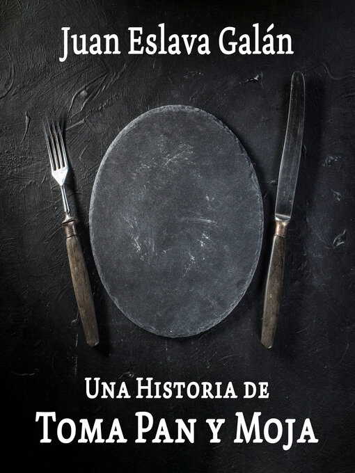 Title details for Una historia de toma pan y moja by Juan Eslava Galán - Available